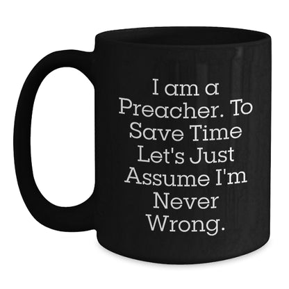 Funny Preacher Gifts for Men Valentine's Unique Black Coffee Mugs from Friends - I Am A Preacher - Main