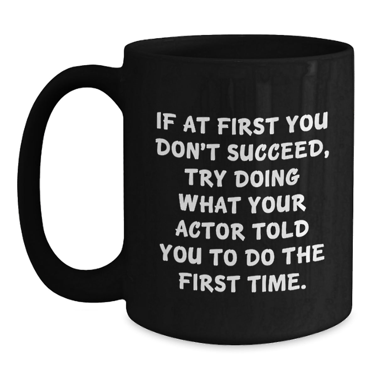 Funny Actor Quotes Black Coffee Mugs Gifts from Men to Actor Friends, Valentine's Unique Coffee Mug Ideas for Coffee Lover - Main