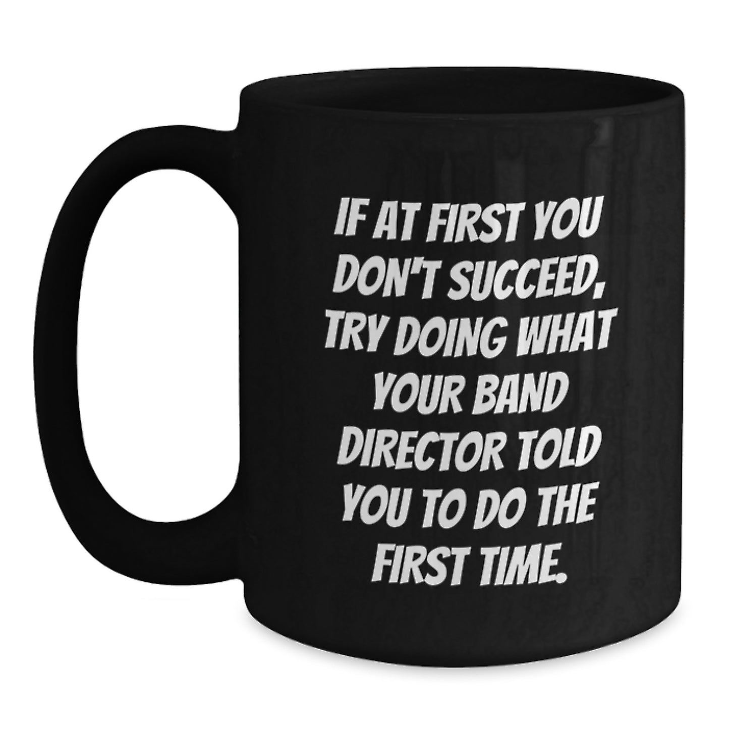Funny Band Director Quotes Gifts from Men to Band Directors, Black Coffee Mug for Birthday, Try Again, Inspirational Mug for Band Directors, Gifts for Band Director, Birthday Unique Gifts - Main