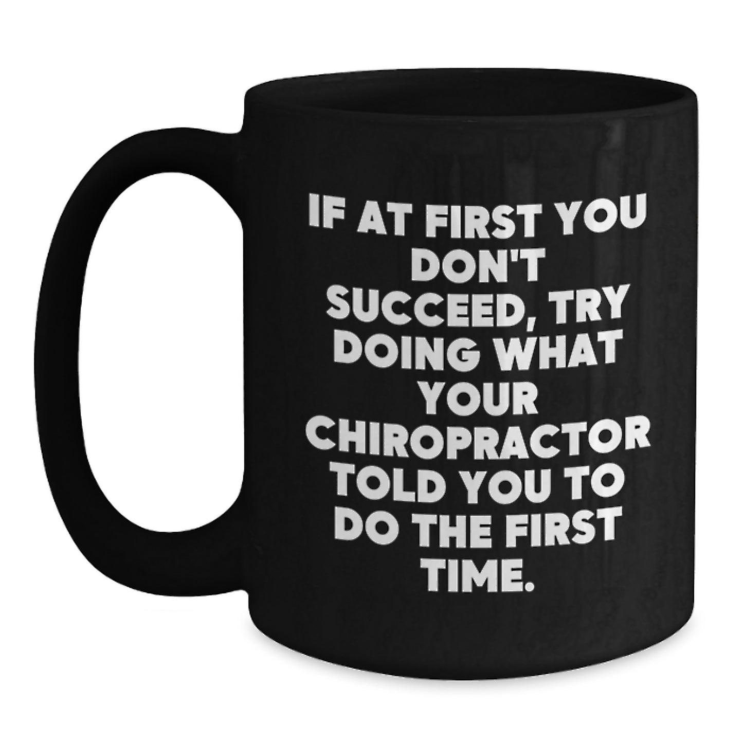 Chiropractor Gifts from Men to Women, Funny Valentine's Unique Black Coffee Mug for Chiropractors - If At First You Don't Succeed - Main