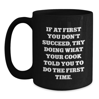 Funny Cook Quote Gifts, Black Coffee Mug for Birthday, Gifts from Friends, Unique Cook Gifts for Him or Her, If At First You Don't Succeed - Main