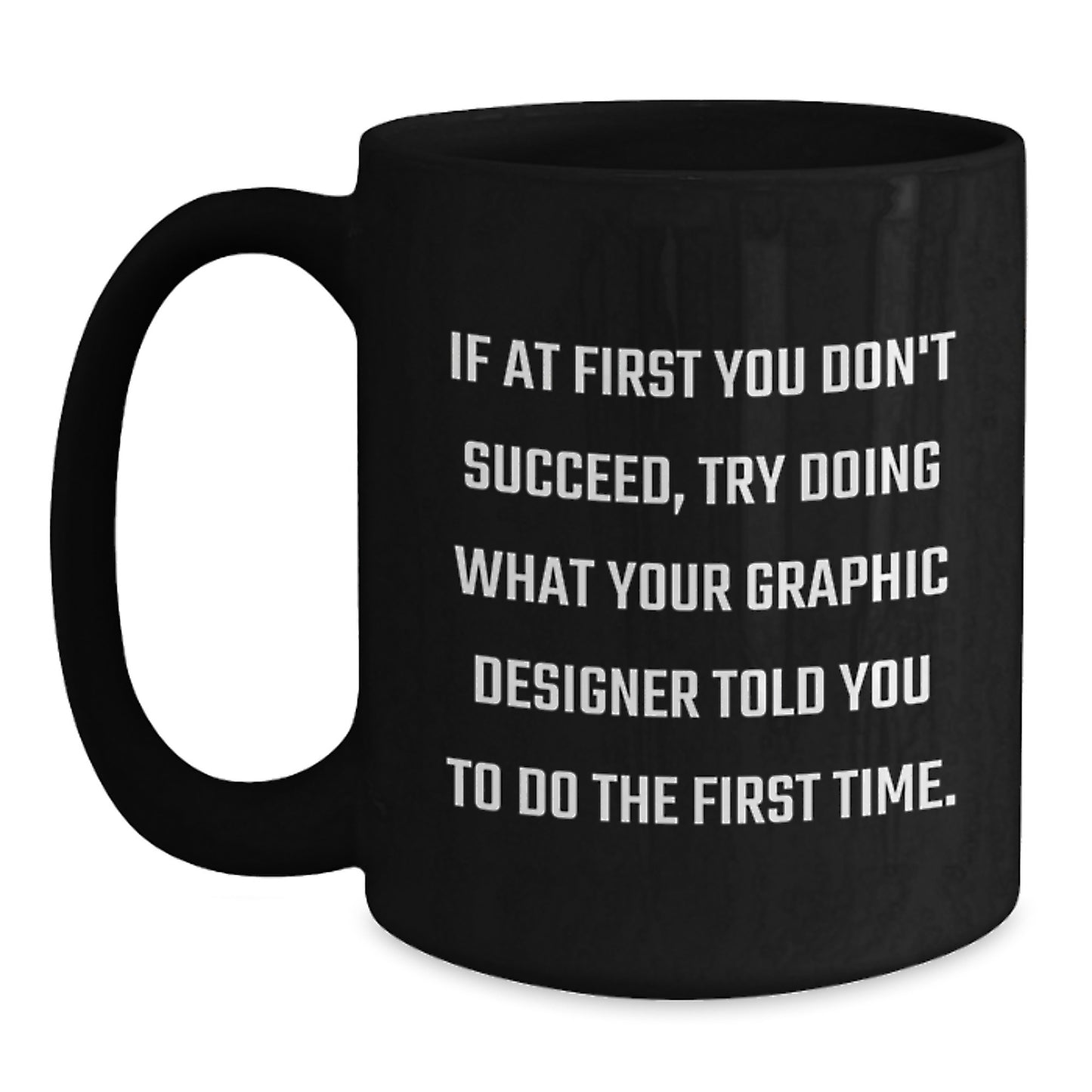 Funny Graduation Gifts from Friends to Graphic Designer, Best Black Coffee Mug with Humor Quote, 11oz or 15oz Ceramic Mug - Main
