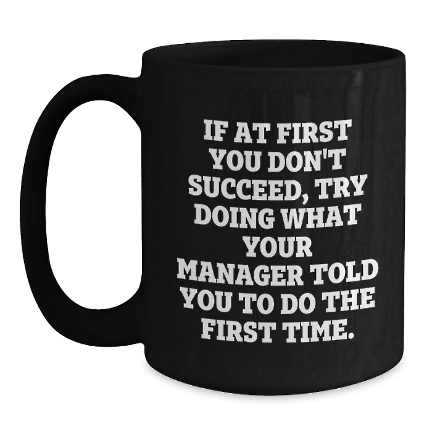 Funny Manager Gifts from Coworkers, Black Coffee Mug for Graduation, Inspirational Quote about Doing What You're Told, 11oz and 15oz Capacity - Main