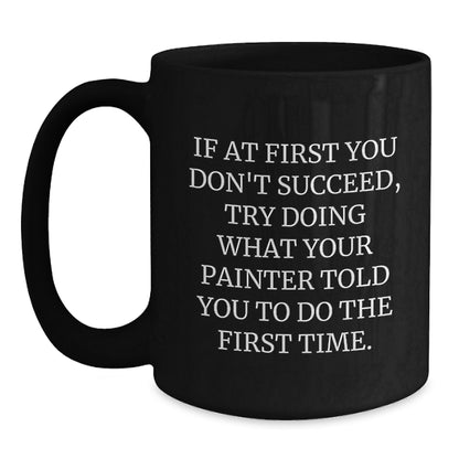 Funny Painter Gifts for Birthday, Painter Humor Quotes on Black Coffee Mug, Unique Birthday Unique Gifts from Friends, Family, or Coworkers for Painter - Main