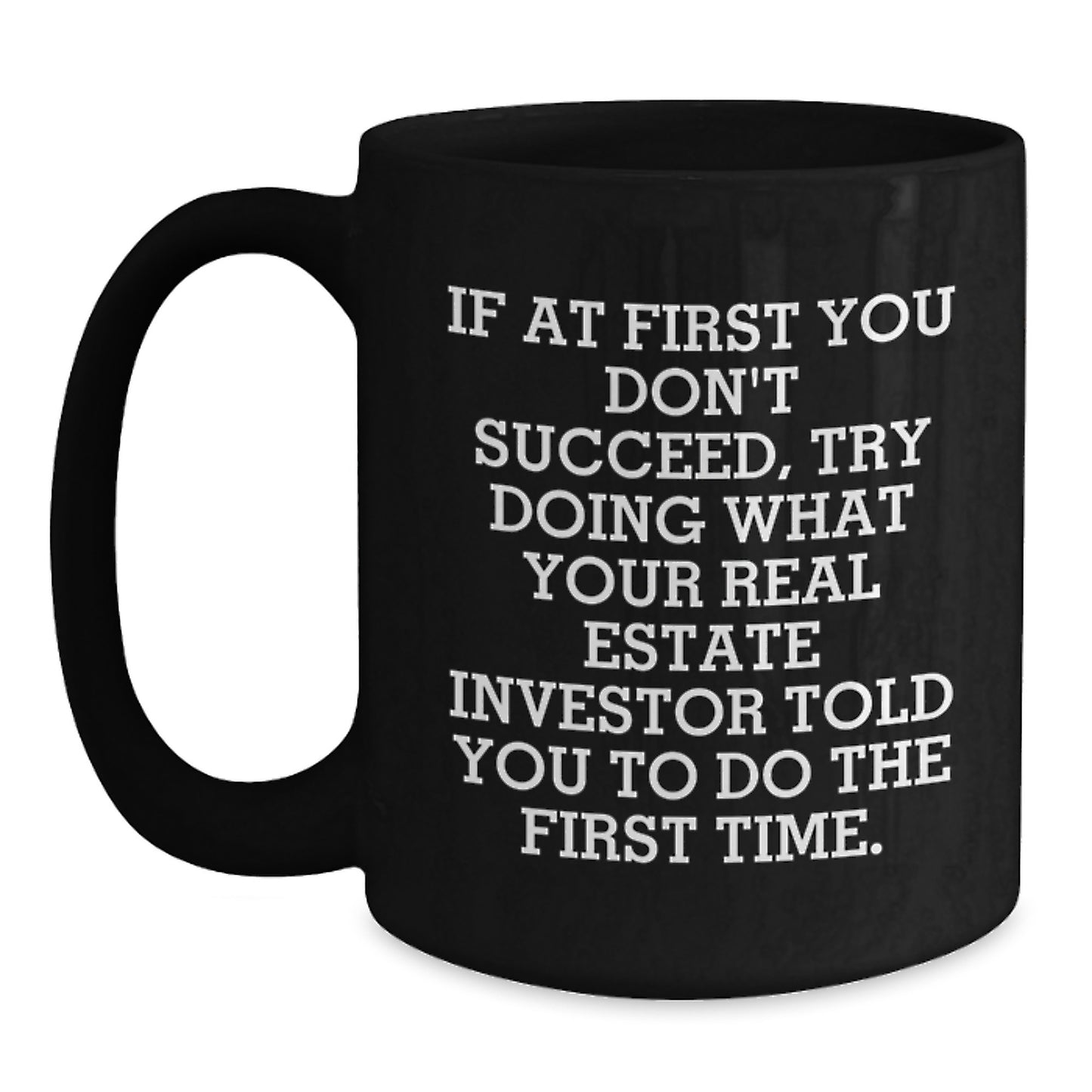 Funny Real Estate Investor Gifts for Men from Family - Black Coffee Mug If You Don't Succeed Quote - Main