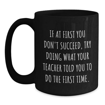 Funny Teacher Quotes Black Coffee Mug, Gifts from Friends to Family for Graduation, 11oz or 15oz Ceramic Mugs, Teacher Gifts for Men, Inspirational Quotes, Funny Mug - Main