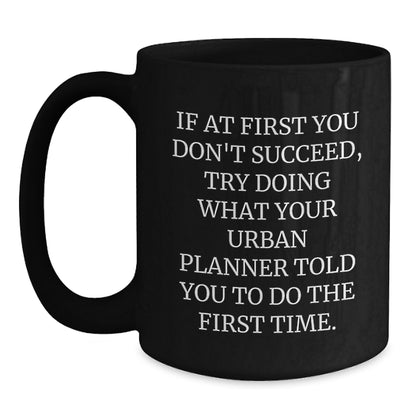 Funny Urban Planner Gifts from Friends Unique Valentine's Unique Gifts for Urban Planner Black Coffee Mug, Inspirational Quote for Urban Planner - Main
