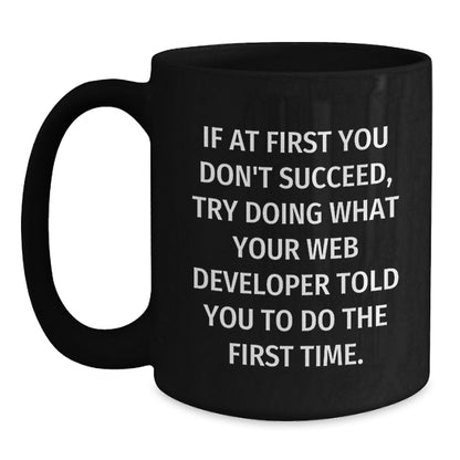 Funny Web Developer Gifts for Men from Friends - Web Developer Black Coffee Mug with Inspirational Quote - Unique Graduation Gifts for Him - Black Coffee Mug - 11oz or 15oz - Main