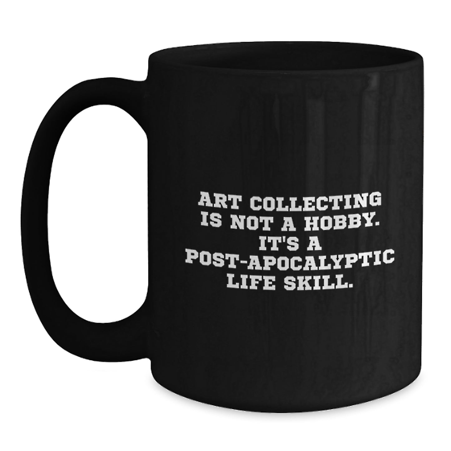 Art Collecting Is My Life, Black Coffee Mug for Art Lovers, Funny Quote on Ceramic Mug, Gifts for Art Collectors, Men, Women, Graduation Unique Gifts from Family - Main