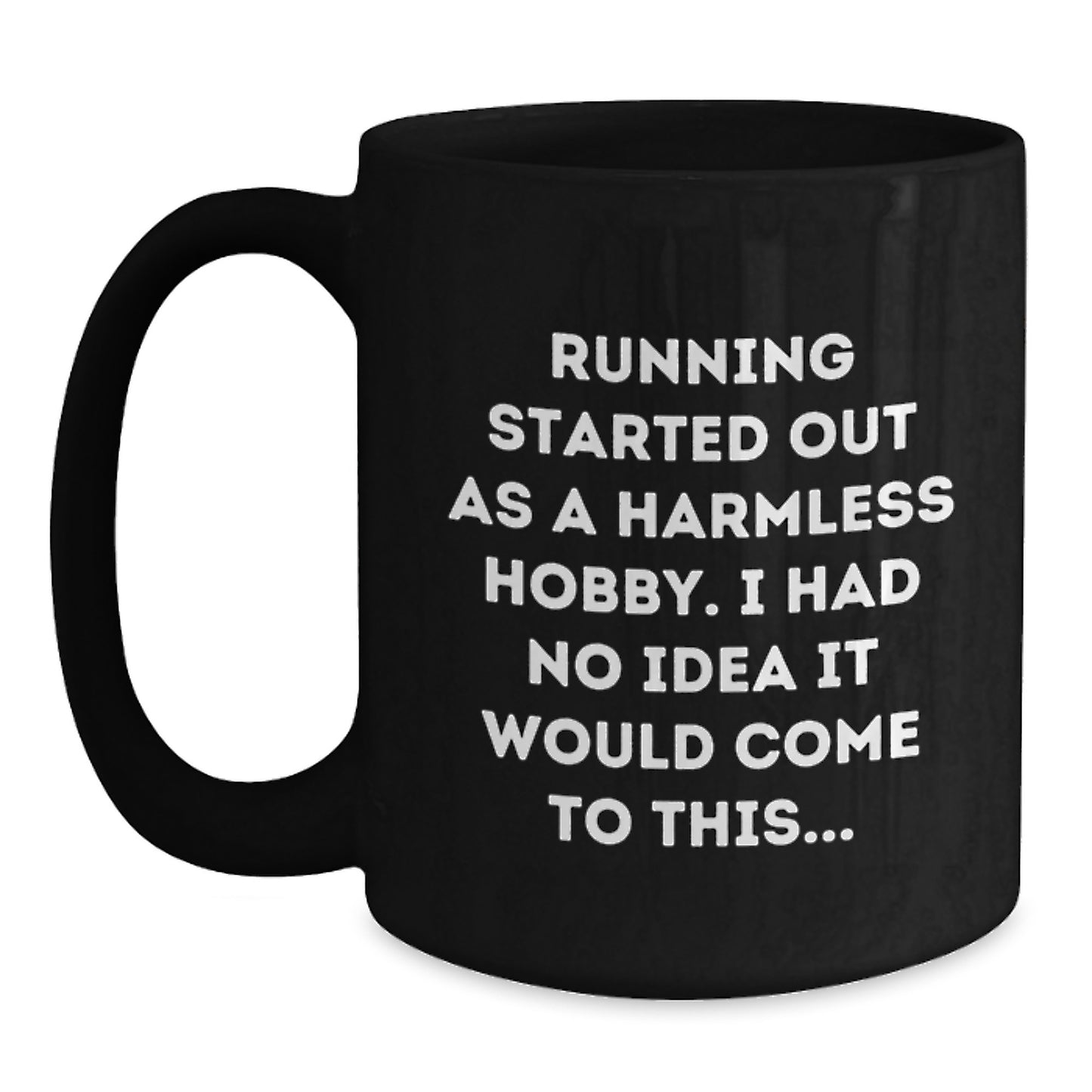 Funny Running Quotes Gifts from Friends for Graduation Unique Black Coffee Mugs, Running Started Out As A Harmless Hobby - Main