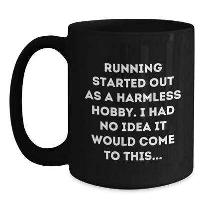 Funny Running Quotes Gifts from Friends for Graduation Unique Black Coffee Mugs, Running Started Out As A Harmless Hobby - Main