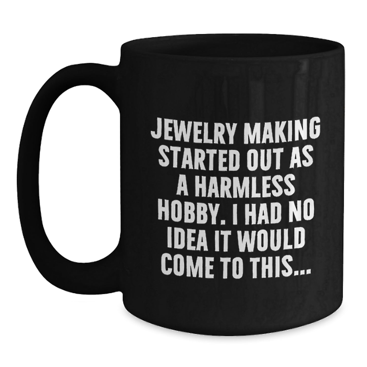Funny Jewelry Making Quotes for Graduation Unique Gifts from Friends - Black Coffee Mug - Main