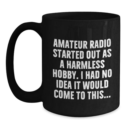 Funny Amateur Radio Gifts for Him - Black Coffee Mug from Friend - Valentine's Unique - Main