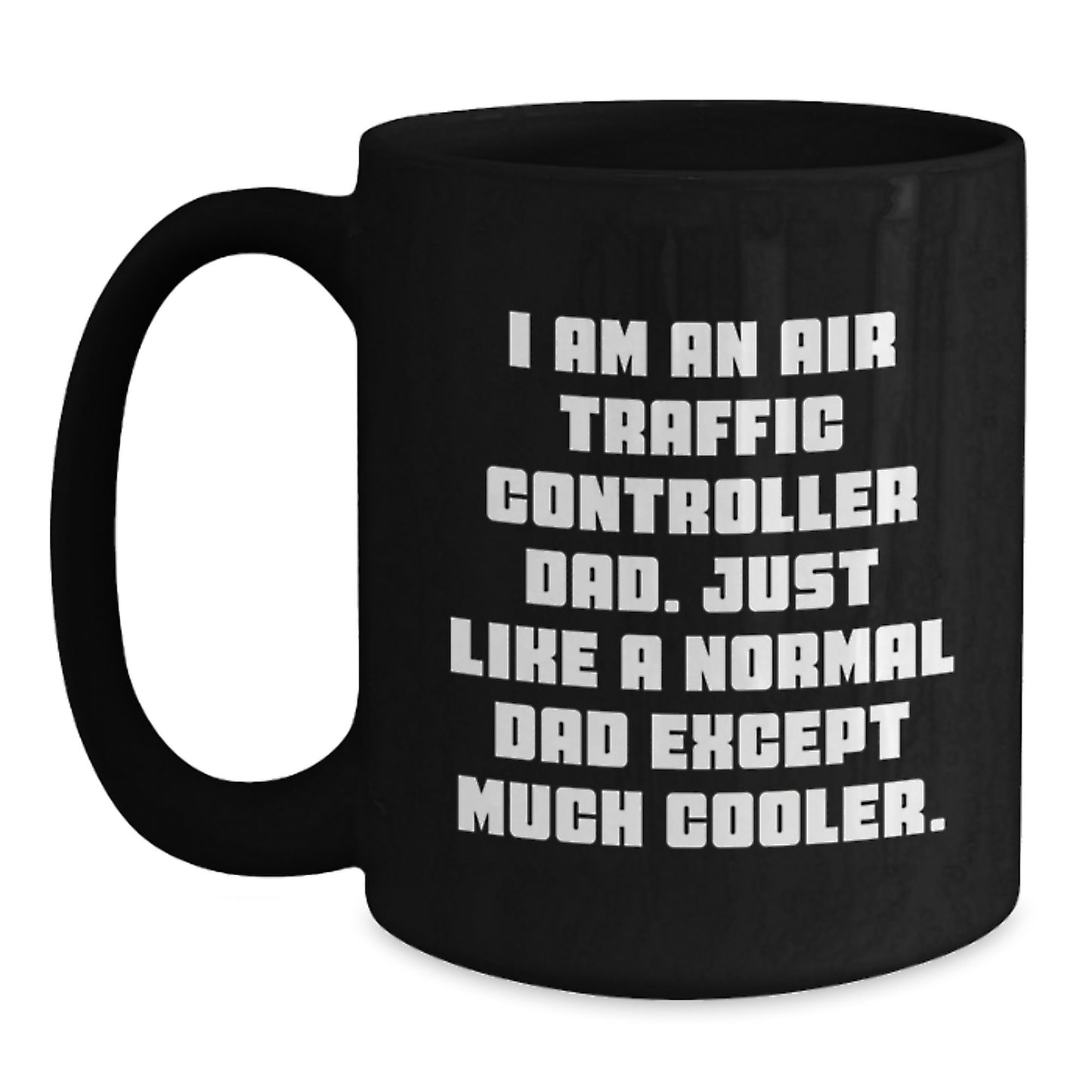Funny Air Traffic Controller Gifts for Men, Black Coffee Mug, Unique Birthday Unique Gifts from Dad, 'I Am An Air Traffic Controller Dad' Ceramic Mug - Main
