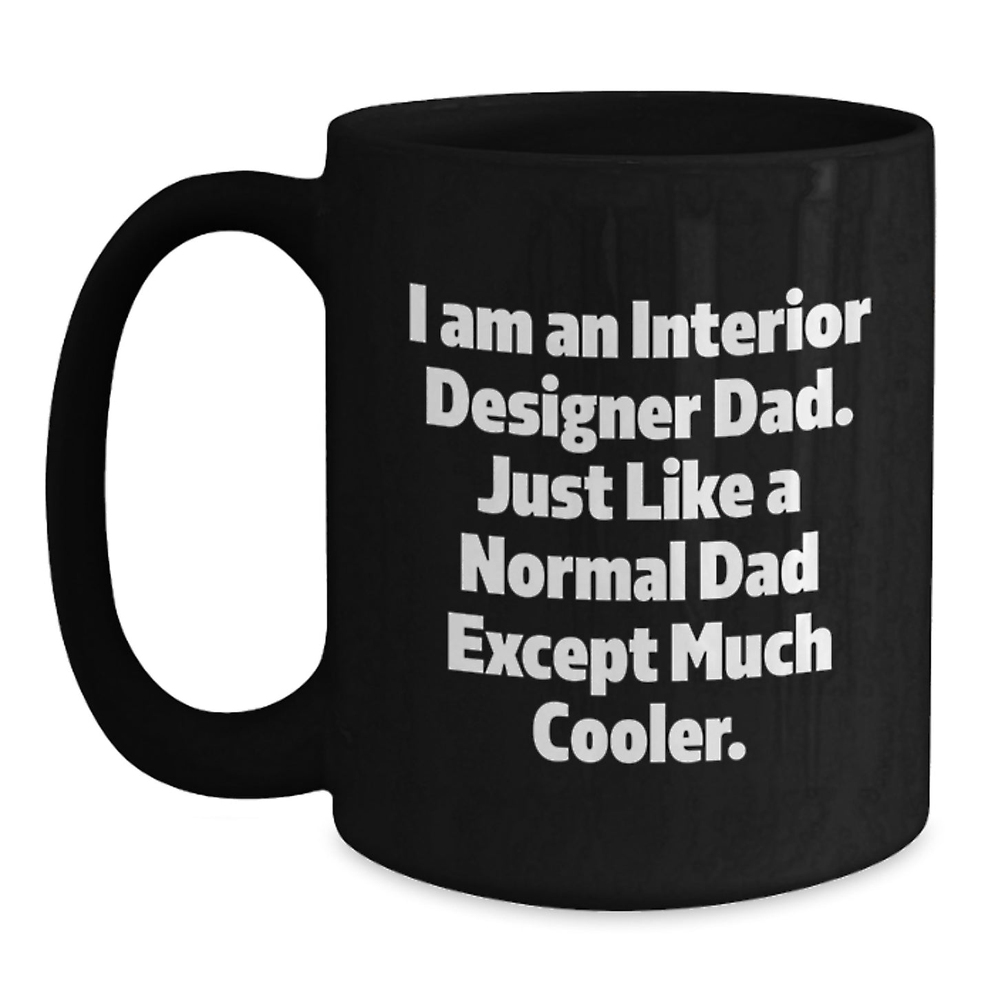For Him Keepsake Birthday Gift I Am An Interior Designer Dad Mug Ceramic - Main