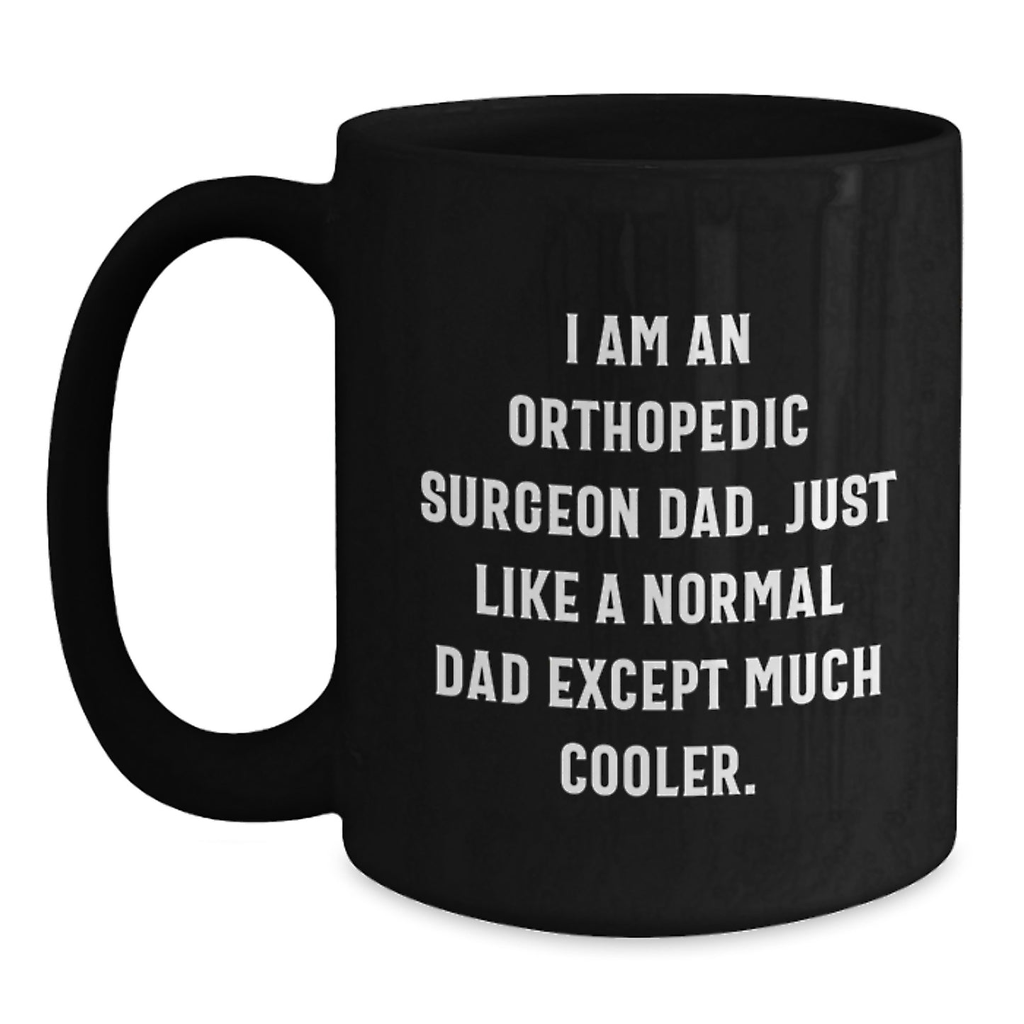 Funny Orthopedic Surgeon Gifts for Him, Black Coffee Mug from Dad, Unique Graduation Unique Gifts for Orthopedic Surgeon Men - Main