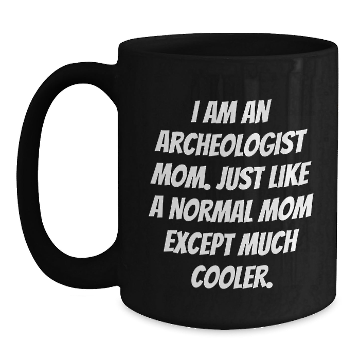 Archeologist Mom Keepsake Black Coffee Mug Birthday Gift for Him - Main