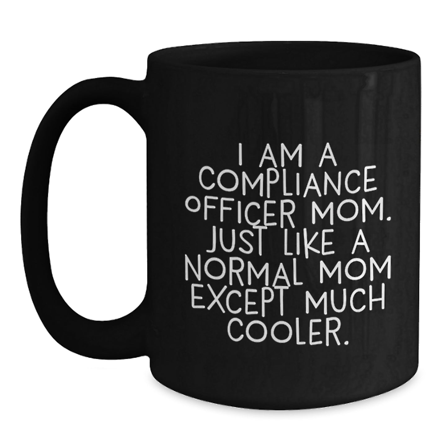 Funny Compliance Officer Gifts from Mom for Graduation Unique Gifts, Black Coffee Mug, I'm a Compliance Officer Mom - 11oz or 15oz, Microwave and Dishwasher Safe - Main