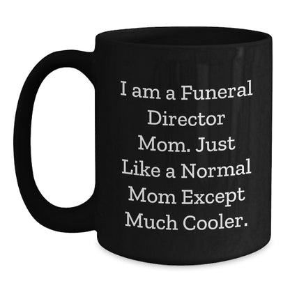 Funeral Director Gift Keepsake I Am A Funeral Director Mom, Much Cooler - Main