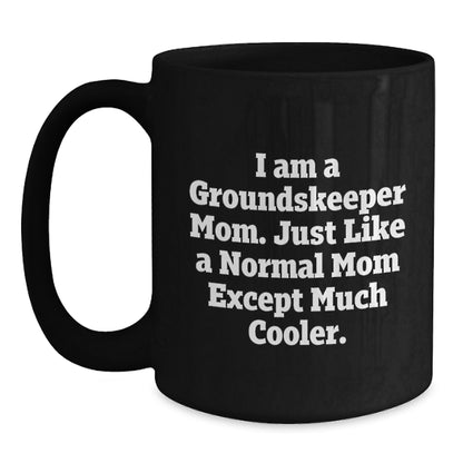 groundskeeper Mom Gifts, Funny Graduation Unique Black Coffee Mug, Gifts from Mom, Perfect for groundskeeper Men - Main