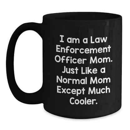 Funny Law Enforcement Officer Mom Gifts, Black Coffee Mug for Valentine's - Unique Gifts from Mom to Law Enforcement Officer Daughter or Son - Main
