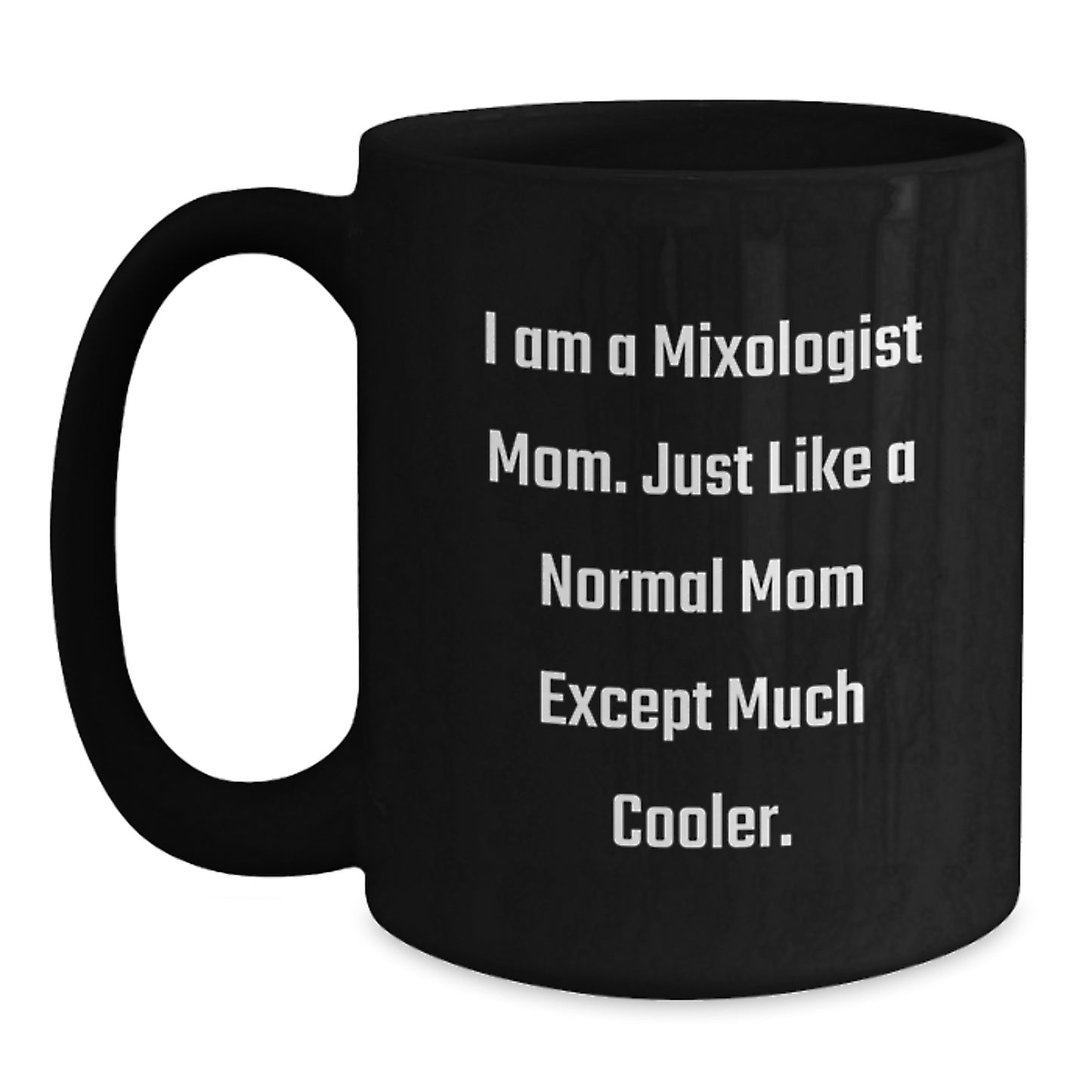 Gifts from Mom for the Mixologist Son or Daughter, Funny Mixologist Mom Black Coffee Mug for Graduation, Unique Black Coffee Mug for the Coffee Lover Mom - Main