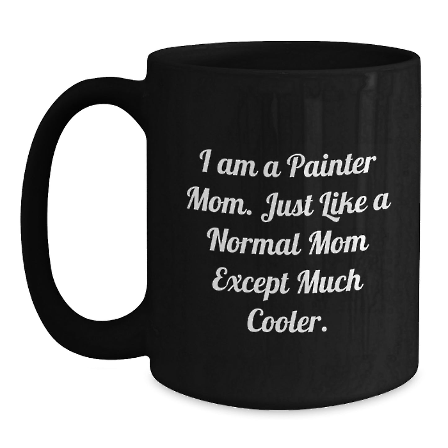 Funny Painter Gifts from Mom to Graduation Day - Black Coffee Mug for Painter Dad, Mom, Friends, Family - Main