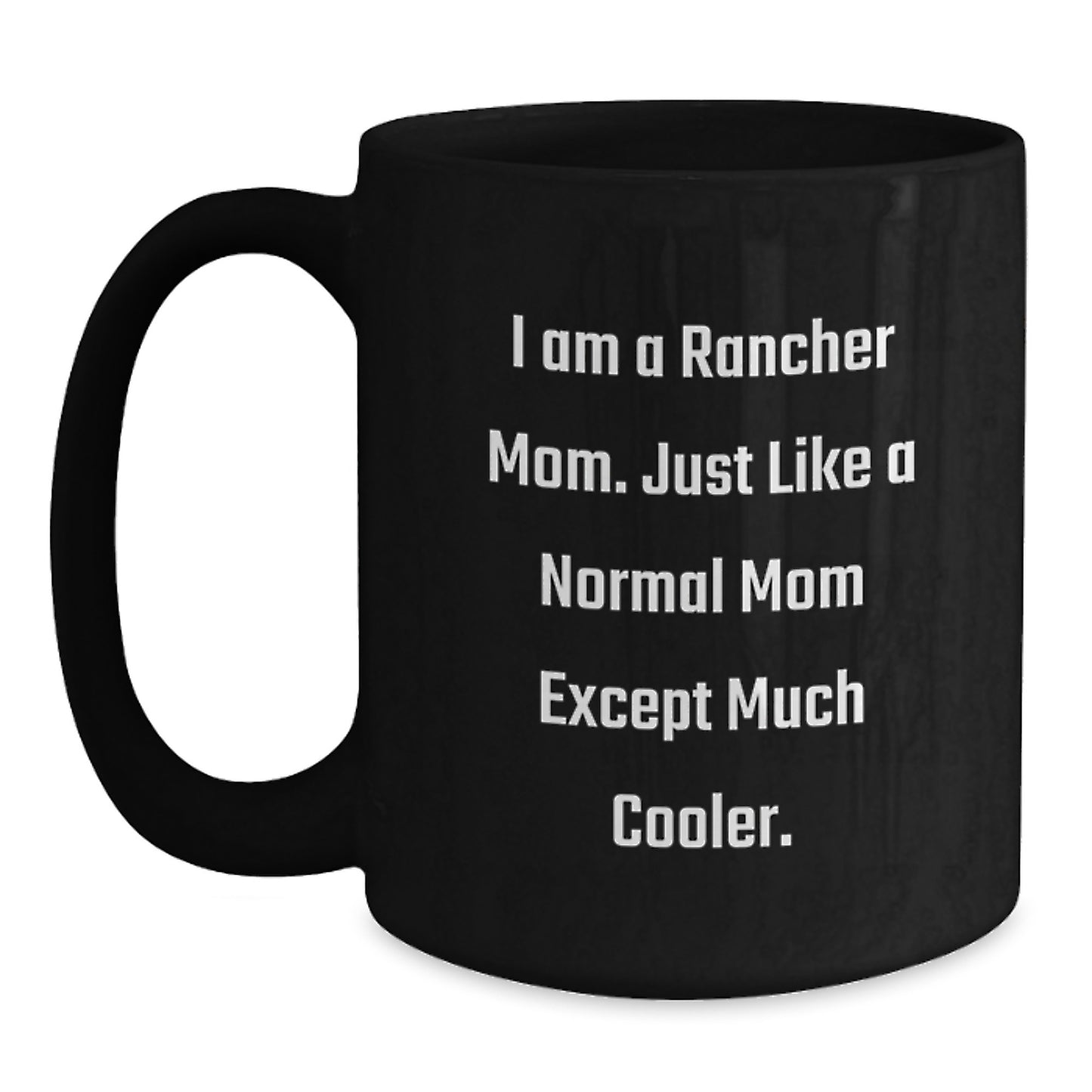 Rancher Mom Keepsake Premium Ceramic Mug 11oz for Him Birthday Gift - Main