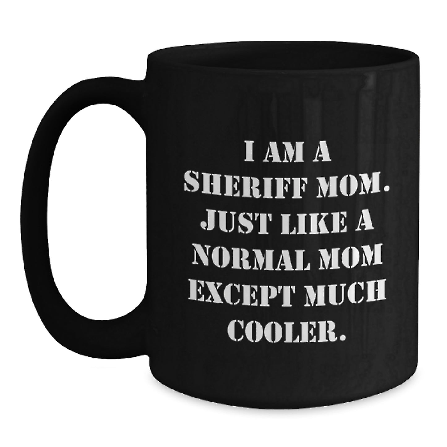 Fun and Unique Gifts from Friends for Sheriff Mom Graduation Unique Gifts - Funny Black Coffee Mug - Main