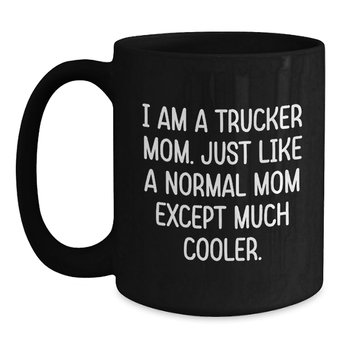 Trucker Mom Keepsake Mug for Him Birthday Gift Black 11oz Ceramic - Main