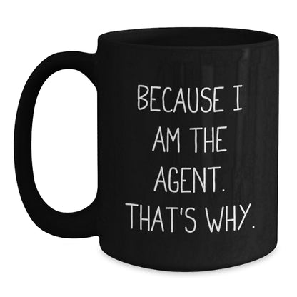 Funny Agent Graduation Unique Gifts for Agent, Gifts from Friends, Funny Agent Black Coffee Mug, Because I Am The Agent. That's Why. - Main