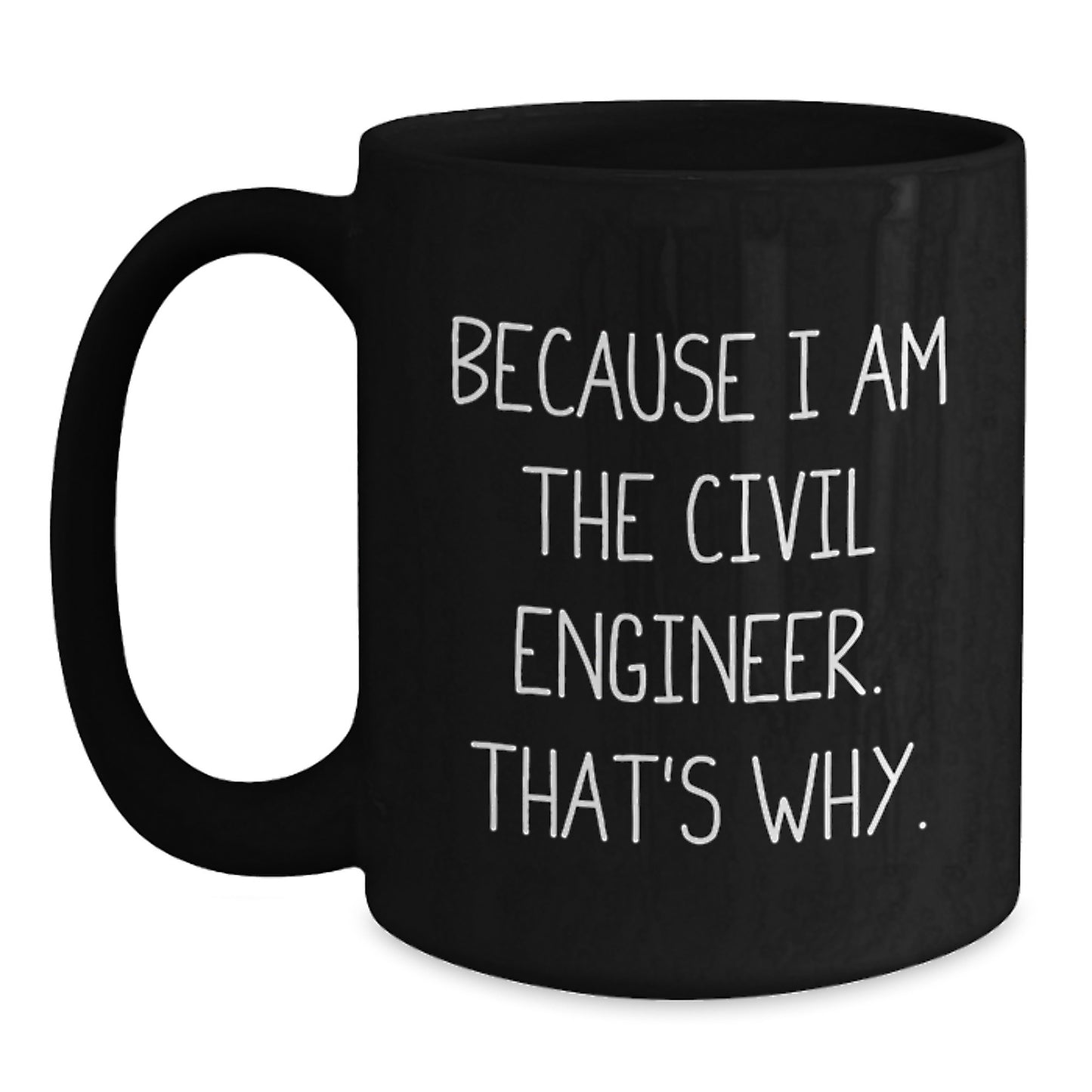 Civil Engineer Gifts Funny Quote Black Coffee Mugs, Inspirational For Civil Engineer Graduation Unique Gifts From Men To Civil Engineer Friends - Main