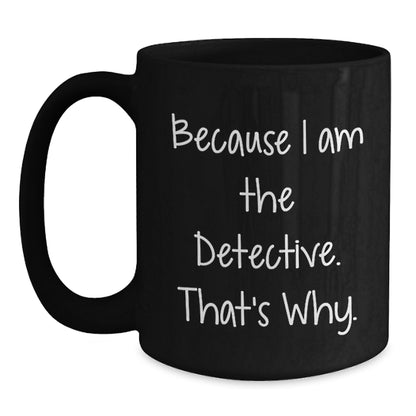 Detective Keepsake Mug for Him 11oz Birthday Gift Ceramic Microwave Safe - Main