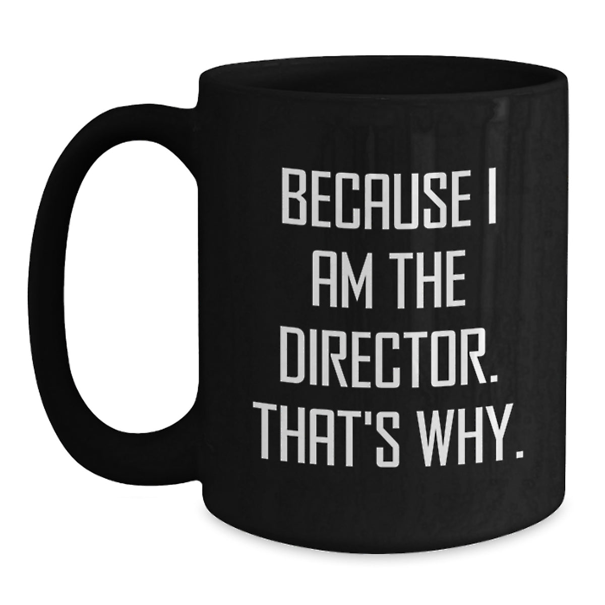 Director Gift for Him - Bold 'Because I Am The Director' Keepsake Mug - Main