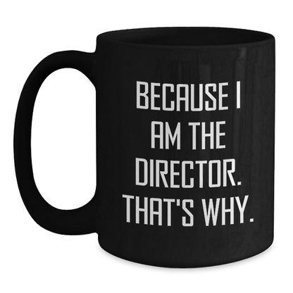 Director Gift for Him - Bold 'Because I Am The Director' Keepsake Mug - Main