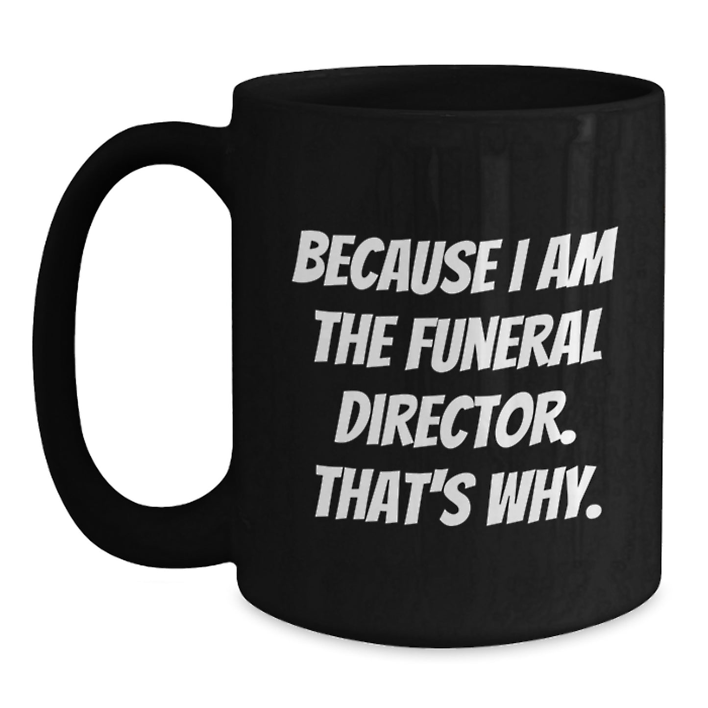 Sassy Funeral Director Black Coffee Mug Novelty Birthday Gift - Main