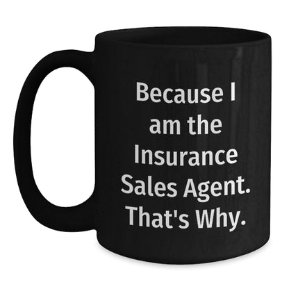 Insurance Sales Agent Keepsake Mug Gift for Him - Because I Am The - Main