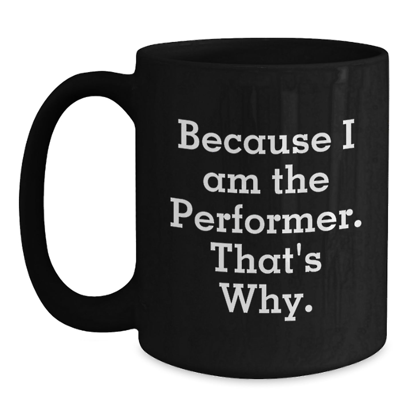 Performer Black Coffee Mug Idea for Coworkers Birthday present Gift - Main