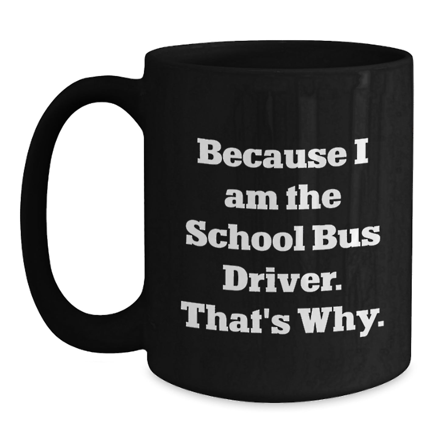 School Bus Driver Gift for Him - A Witty Keepsake Coffee Mug - Main