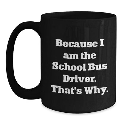 School Bus Driver Gift for Him - A Witty Keepsake Coffee Mug - Main