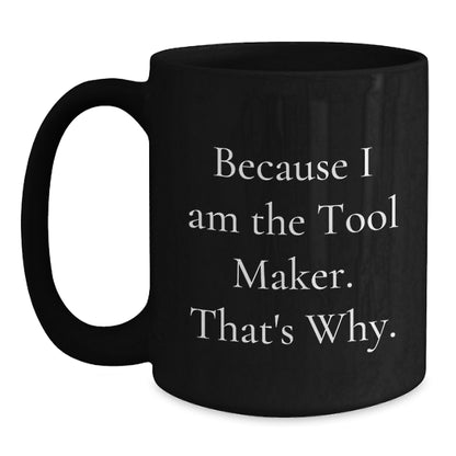 Bold Tool Maker Black Coffee Mug Novelty Birthday Gift for Friends - Main