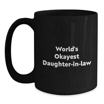Funny Daughter-in-law Gifts for Valentine's - Black Coffee Mug with 'World's Okayest Daughter-in-law' Quote - Gifts from Family - Main