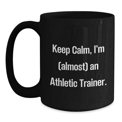 Athletic Trainer Keepsake Gift for Him Keep Calm, I'm (Almost) An - Main