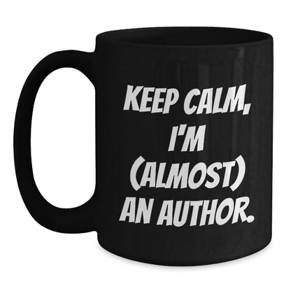 Author Keepsake Gift for Him - Keep Calm, I'm (Almost) An Author Mug - Main