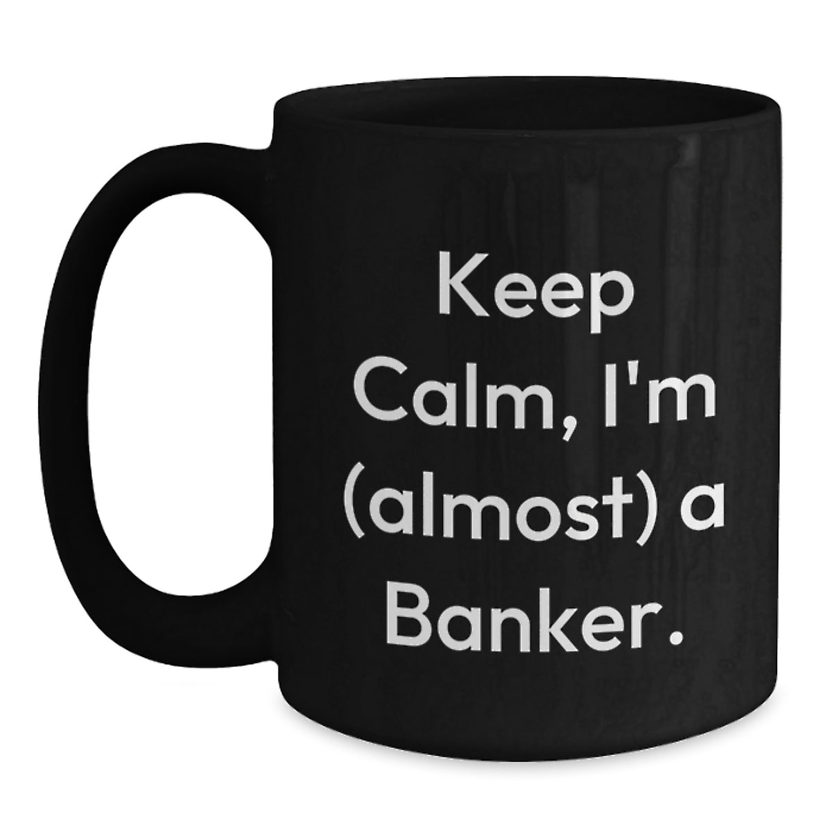 Banker Gift for Him Keep Calm, I'm (Almost) A Banker Keepsake Mug - Main