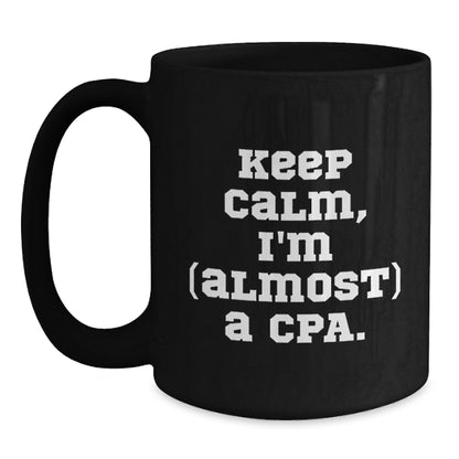 Christmas Gift For Her Keep Calm, I'm (Almost) A Cpa Coffee Mug Present - Main