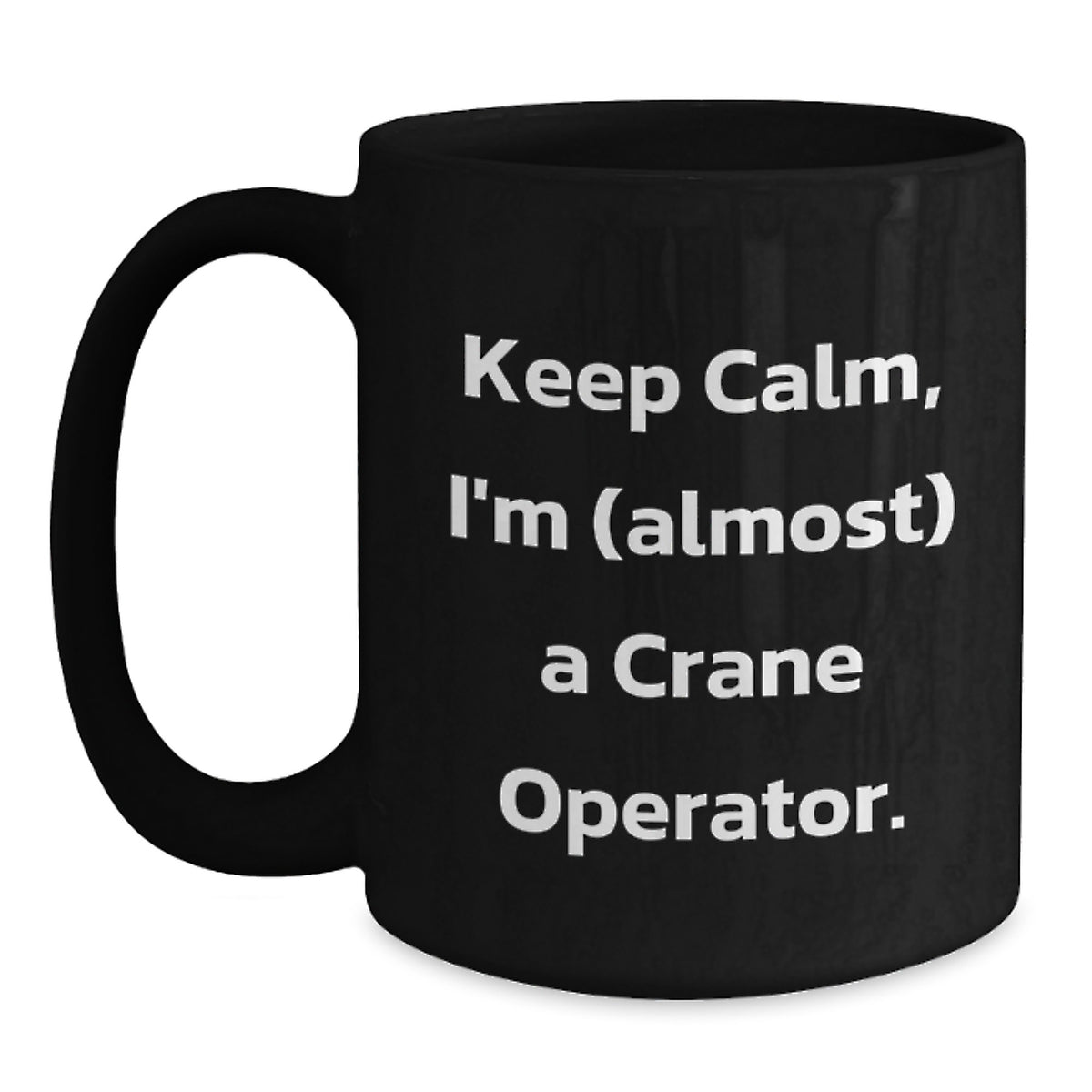 Crane Operator Gift for Him - Keep Calm Keepsake Coffee Mug - Main