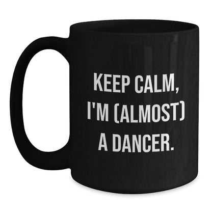 Dancer Gift for Him - Keep Calm, I'm (Almost) A Dancer Keepsake Coffee - Main