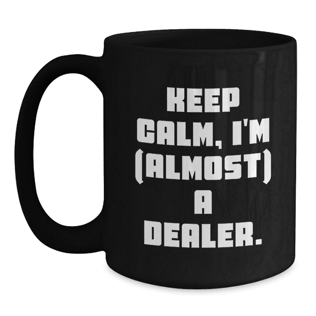 Dealer Gift for Him - Keep Calm, I'm (Almost) A Dealer Keepsake Coffee - Main