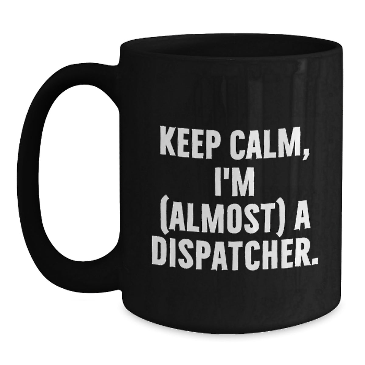 Dispatcher Gift for Him - Keep Calm, I'm (Almost) A Dispatcher Keepsake - Main